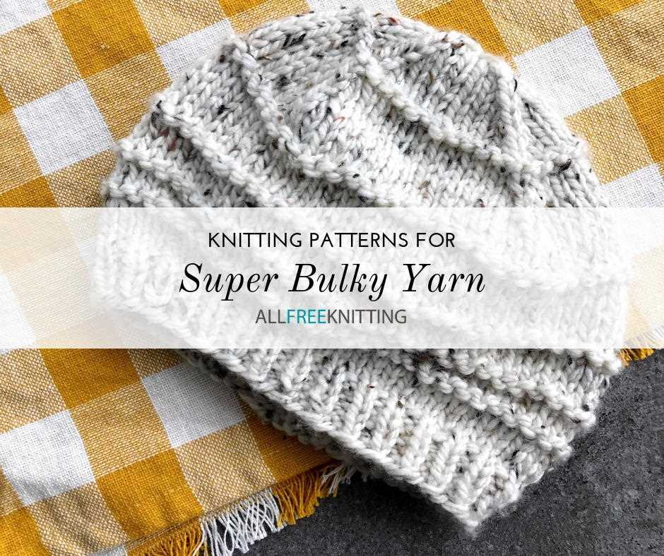 Knitting patterns for super bulky weight yarn